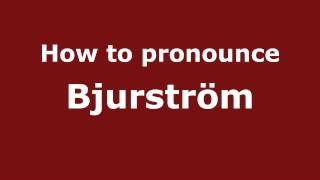 How to pronounce Bjurström