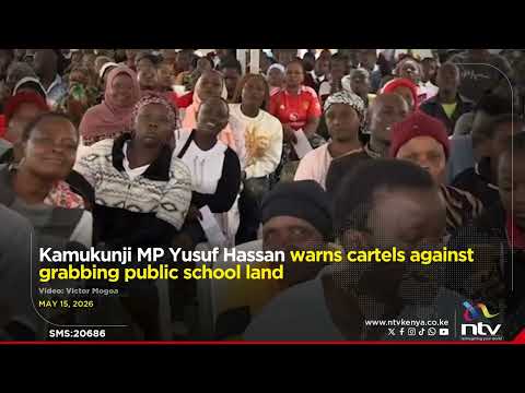 Kamukunji MP Yusuf Hassan warns cartels against grabbing public school land