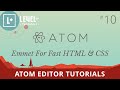 Atom Editor Tutorials #10 - Emmet For Fast HTML & CSS Atom Editor Tutorials #10 - Emmet For Fast HTML & CSS