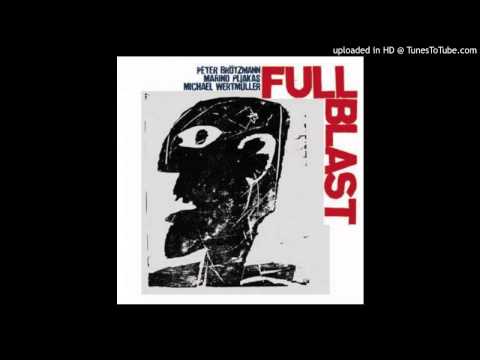 01-full_blast_01Full Blast - Peter Brotzmann/Marino Pilakas/Michael Wertmuller - Full Blast I