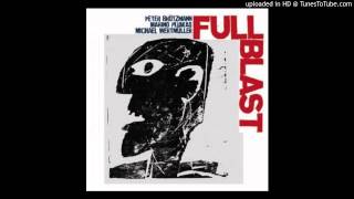 01-full_blast_01Full Blast - Peter Brotzmann/Marino Pilakas/Michael Wertmuller - Full Blast I