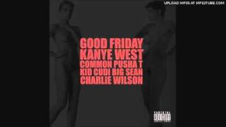 Kanye West- &quot;G.O.O.D. Friday&quot; Ft. Common, Pusha T, Kid Cudi, Big Sean &amp; Charlie Wilson