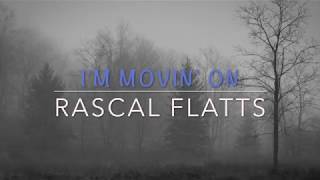 I&#39;m Movin&#39; On - Rascal Flatts [Lyrics]
