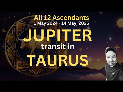Explained :: Jupiter Transit in Taurus 2024