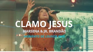 CLAMO JESUS - MARSENA & JR. BRANDÃO - MOMENTO DE LOUVOR IBAB