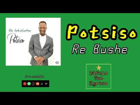 Potsiso - Re Bushe
