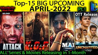 Top-15 BIG Upcoming APRIL-2022 New Hindi Web-Series & Movies #Netflix #Amazon #Hoichoi #SonyLiv