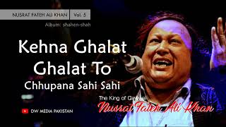 Kehna Ghalat Ghalat To Chhupana Sahi Sahi - Nusrat Fateh Ali Khan - Vol. 5
