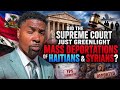 Did The Supreme Court Just Greenlight Mass Deportations Of Haitians Syrians