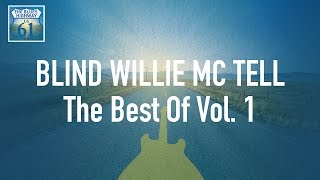 Blind Willie McTell - The Best Of Vol 1 (Full Album / Album complet)