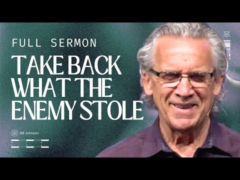 God Is Restoring Everything the Enemy Stole From You - Bill Johnson Sermon | Bethel Church