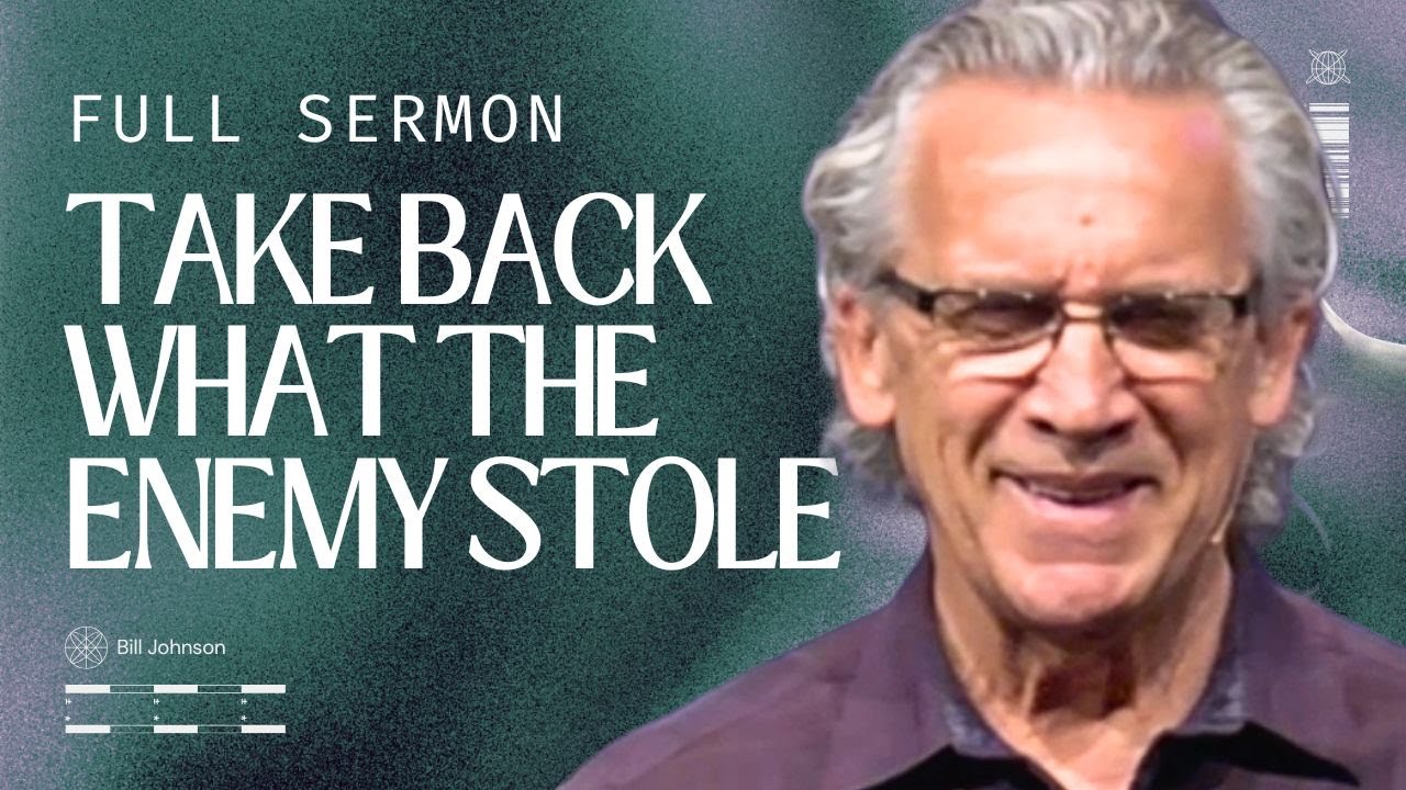 God Is Restoring Everything the Enemy Stole From You - Bill Johnson Sermon | Bethel Church
