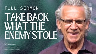 God Is Restoring Everything the Enemy Stole From You - Bill Johnson Sermon | Bethel Church