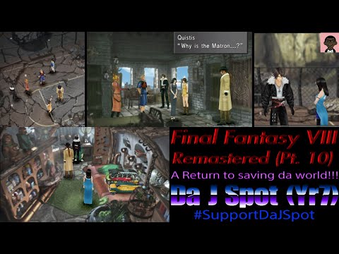 Da J Spot (Yr7): Final Fantasy Vlll Remastered (Pt. 10) A return to saving da world!!!