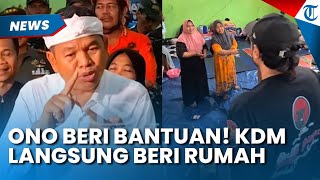 Beda Cara Dengan Ono Surono! Dedi Mulyadi Langsung Beri Rumah Baru Ke Korban Bencana di Purwakarta