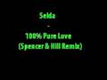 Selda - 100% Pure Love (Spencer & Hill Remix)