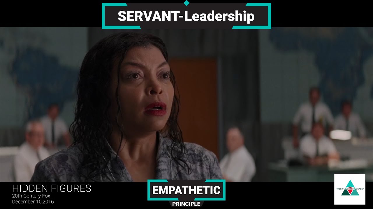EMPATHETIC: Servant-Leadership 101: Empathy Lesson (Hidden Figures example)