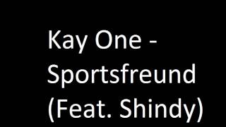 Kay One - Sportsfreund (Feat. Shindy)