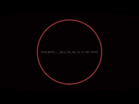 DIOR MBAYE - MALA FAL Remix By DJ MYC MIXXX