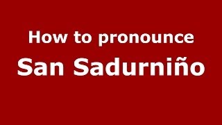 How to pronounce San Sadurniño