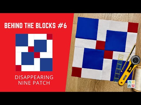 Disappearing Nine Patch Quilt Block Tutorial - Behind The Blocks #6