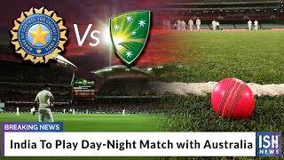 India To Play Day-Night Match with Australia