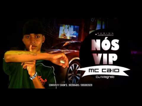 Mc Caio Nos Vip (Dj Magrelo)