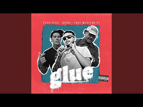 GLUE (feat. That Mexican OT & Peso Peso)