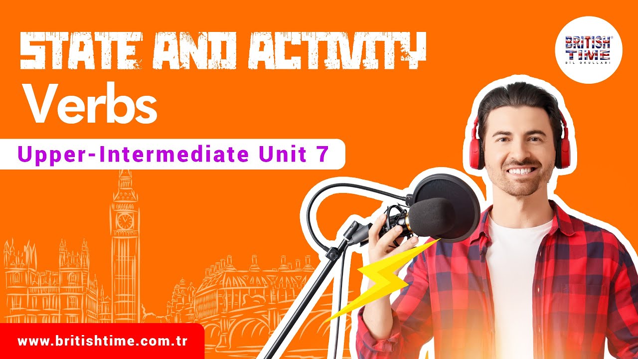 State and Activity Verbs / Upper-Intermediate Unit 7