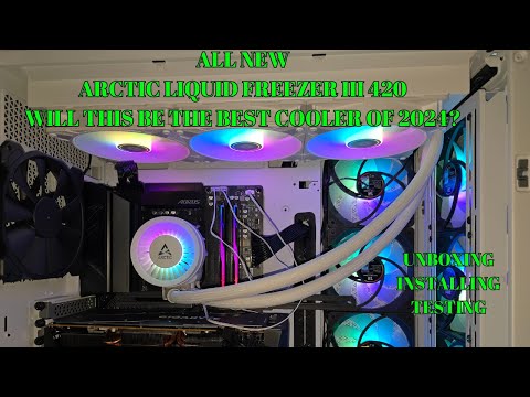 Unboxing, Installing and Testing the all new Arctic Liquid Freezer iii 420 aio