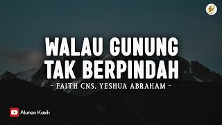 Download lagu Walau Gunung Tak Berpindah (WGTB) - Yeshua Abraham Ft. Faith Cns (Lirik) | Lagu Rohani Saat Teduh mp3 Download lagu Walau Gunung Tak Berpindah (WGTB) - Yeshua Abraham Ft. Faith Cns (Lirik) | Lagu Rohani Saat Teduh mp3