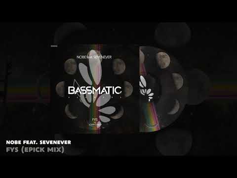 🔊 Nobe feat. SevenEver - Fys (Epick Mix) | Bassmatic Records