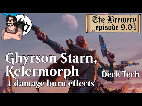 Ghyrson Starn, Kelermorph | 1 Damage Burn Effects - The Brewery [S0904]