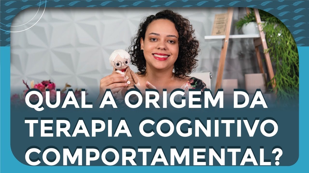 Qual a origem da Terapia Cognitivo Comportamental?