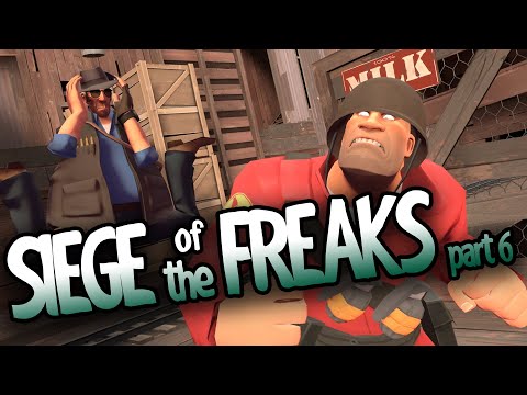 Siege of the Freaks- Part 6