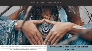 Navigating the Medicine Wheel Part 01 of 03