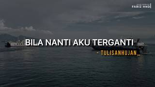 Download lagu FRZ HND - Bila Nanti Aku Terganti (tulisanhujan_) mp3