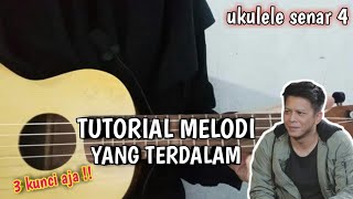 Download lagu Cuma 3 kunci !! TUTORIAL MELODI YANG TERDALAM (ukulele senar 4) mp3