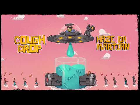 Haze Da Martian - Cough Drop