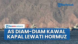 Aktifkan Lagi Proyek Kebebasan, Angkatan Laut AS Diam-diam Kawal Kapal Melintasi Selat Hormuz