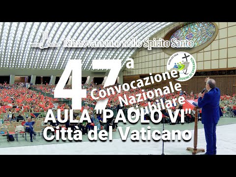 SINTESI della 47¬™ Convocazione Nazionale Giubilare del Rinnovamento nello Spirito Santo