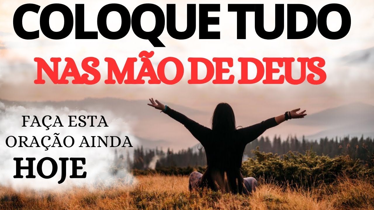 COLOQUE TUDO NAS MÃOS DE DEUS | ORAÇÃO DA MANHÃ | INSPIRAÇÃO