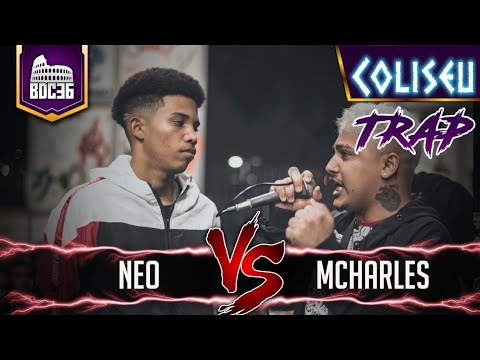 MCHARLES (CE) X NEO - SEGUNDA FASE - BATALHA DO COLISEU - EDIÇÃO TRAP
