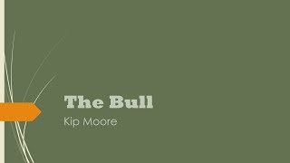 The Bull- Kip Moore Lyrics