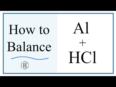 Balancing the Equation Al + HCl = AlCl3 + H2 (and Type of Reaction)