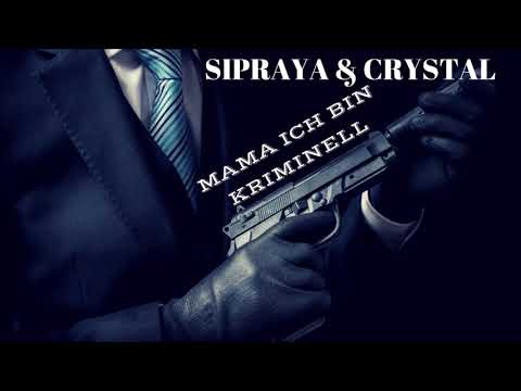 SIPRAYA feat. CRYSTAL - MAMA ICH BIN KRIMINELL