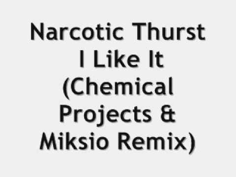 Narcotic Thurst  I Like It (Chemical Projects & Miksio Remi)