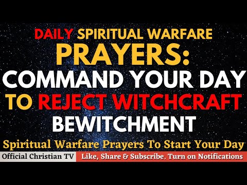 Prayers To Reject Witchcraft Bewitchment | Pray These Spiritual Warfare Prayers Everyday