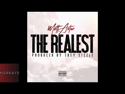 Matt Aston - The Realest [Prod. By Trey Sizzle] [New 2016]