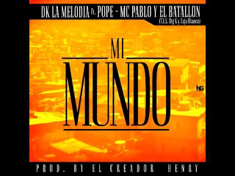 Dk La Melodia ft. El Pope, El Batallon, Mc Pablo - Mi Mundo | Audio Oficial